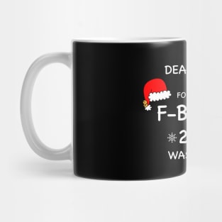 Dear Santa, Sorry For All The F-BOMBS Mug